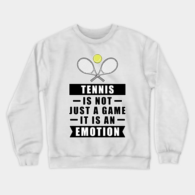 Tennis Is Not Just A Game, It Is An Emotion Crewneck Sweatshirt by DesignWood-Sport